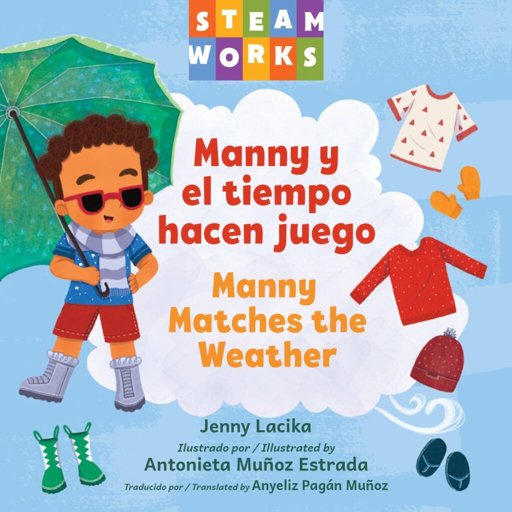 Cover of Manny y el tiempo hacen juego / Manny Matches the Weather featuring a young boy with curly hair wearing sunglasses, a scarf, shorts, t-shirt, and snow boots holding an umbrella to the left of the title. There are additional items of clothing to the right of the title. The Steamworks logo is above the title and below the author, illustrator, and translator are credited: Jenny Lacika, ilustrado por / illustrated by Antonieta Muñoz Estrada, traducido por / translated by Anyeliz Pagán Muñoz
